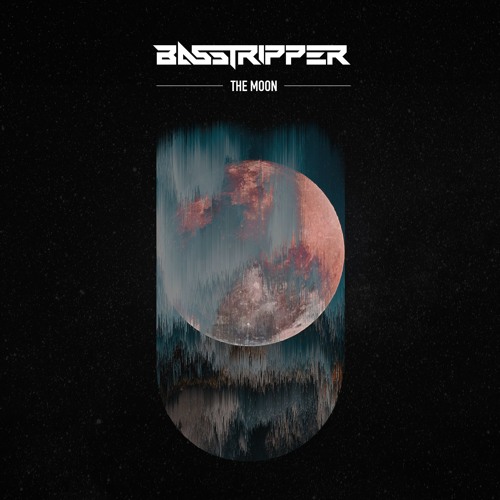 Basstripper - The Moon (OUT NOW)