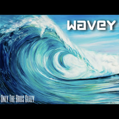 Glizzy- Wavey