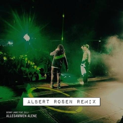 Benny Jamz & Gilli - Allesammen Alene (Albert Rosen Remix)