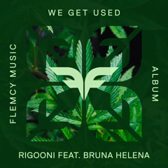 Premiere: RIGOONI - We Get Used ft. Bruna Helena [Flemcy Music]