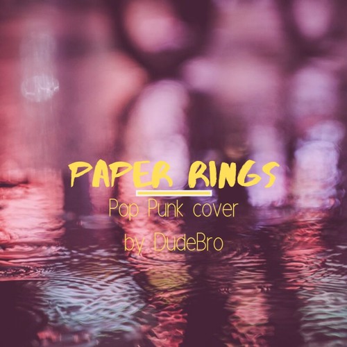 Stream Paper RingsTaylor Swift (Pop Punk cover) by Dude Bro Listen