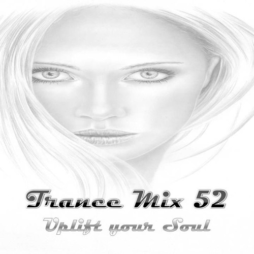 Trance Mix 52 - Uplift Your Soul