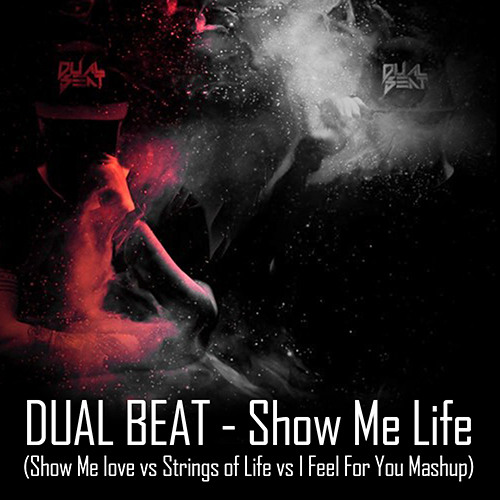 Stream Robin S Show Me Life Show Me Love Vs Strings Of Life Vs I Feel For You Mashup By Dual Beat Listen Online For Free On Soundcloud