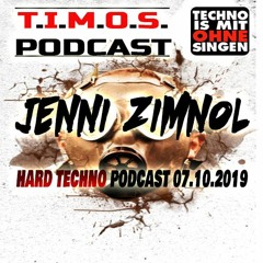 T.I.M.O.S. PODCAST-JENNI ZIMNOL-HARD TECHNO PODCAST-07.10.2019-FREE DOWNLOAD