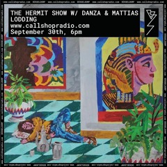 The Hermit Show w/ Danza & Mattias Lodding