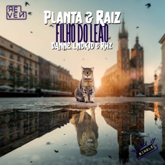 Planta E Raiz - Filho Do Leão (DANNE, LNDKID & RHz Remix) [OUT NOW]