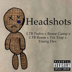 Headshots (feat LTB Pedro x Rosee Camp x Tra Trap x LTB Reese & Young Des)