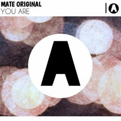 MATE ORIGINAL - You Are [OUT NOW]