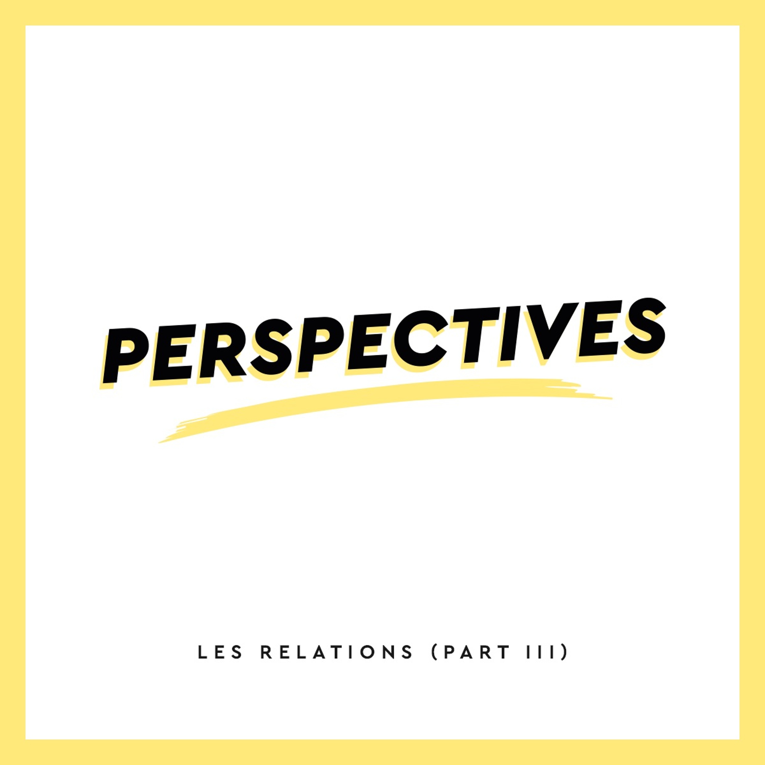 Episode 7 : Les Relations (Part 3)
