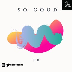 TK - So Good (Instrumental)