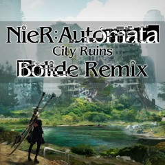 NieR: Automata - City Ruins (Bolide Remix)