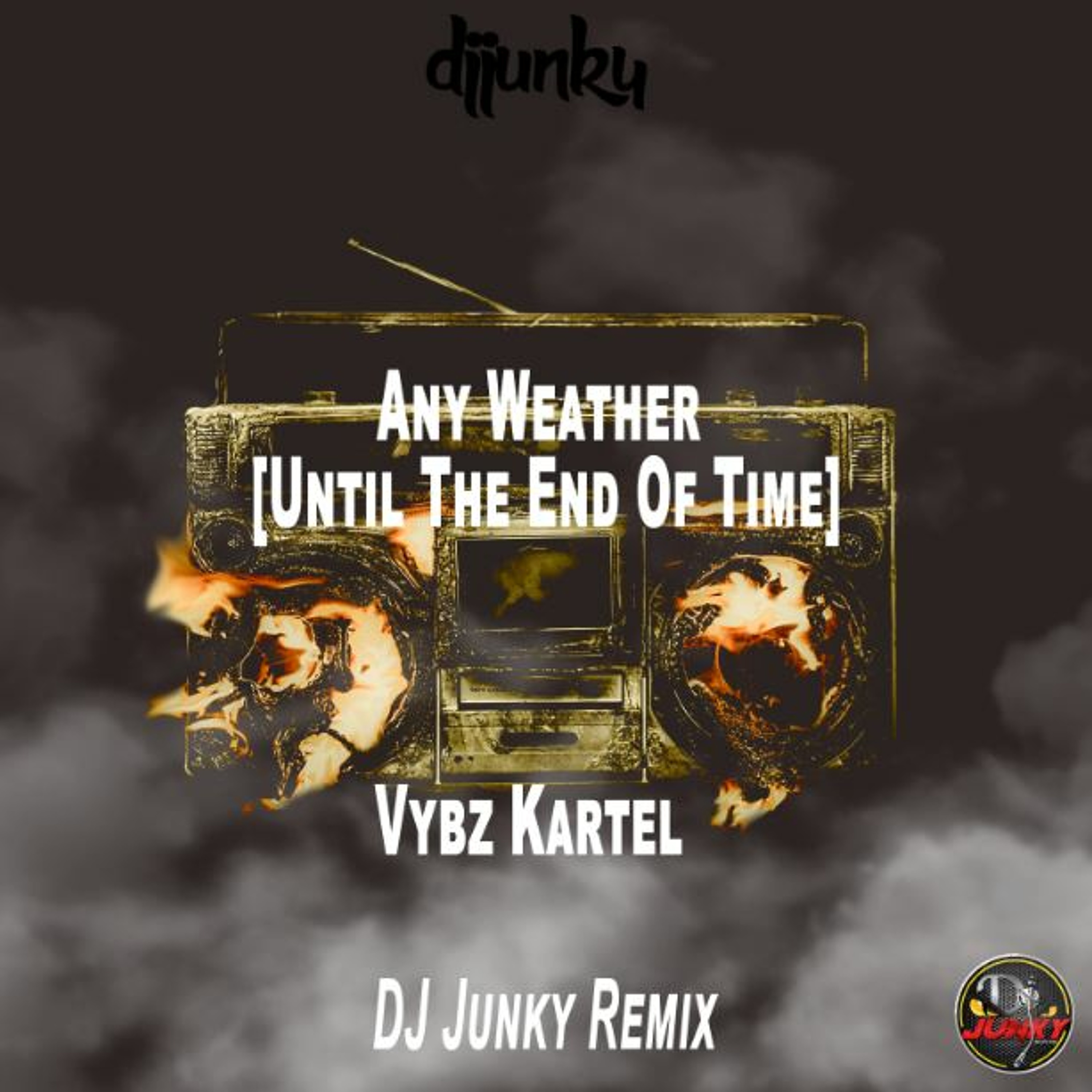 Vybz Kartel - Any Weather [Until The End Of Time] [DJ Junky Remix] episode artwork