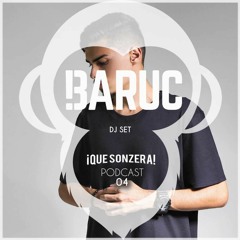 BARUC - [¡Que Sonzera! Podcast 004]