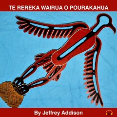 TE REREKA WAIRUA O POURAKAHUA( Extract)Read By Pourakahua performed by Te Whaitaima Te Whare