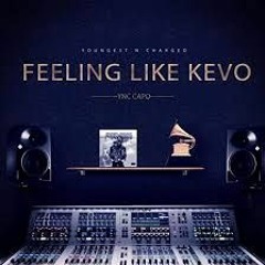 YNC Capo- Feelin' Like Kevo