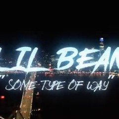 Lil Bean - Some Type Of Way