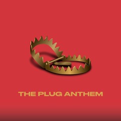 THE PLUG ANTHEM