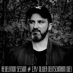 Revelation Session # 139/ Oliver Deutschmann (DE)