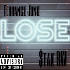 Lose ft $tax RW (Prod. Stunnah Beatz)