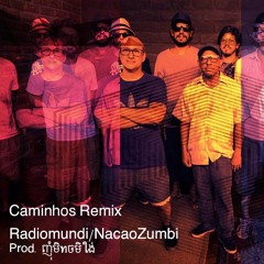 Caminhos - Radiomundi e NaçãoZumbi (Versão Instrumental)Mangaio Remix