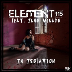 Element 115 feat. Inno Minado - In Isolation