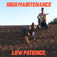 Low Patience, High Maintenance (Prod By. d4nny)