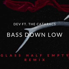 DEV ft. The Cataracs - Bass Down Low (Glass Half Empty Remix)
