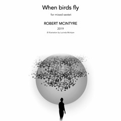 When birds fly (LIVE)(mixed sextet)(2019)(Syzygy Ensemble)