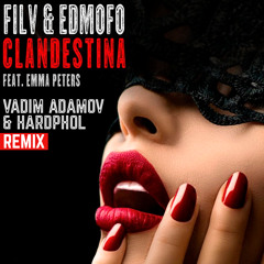 Filv & Edmofo feat. Emma Peters - Clandestina (Vadim Adamov & Hardphol Remix) (Radio Edit)
