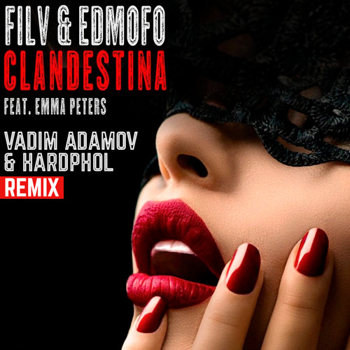 Filv & Edmofo feat. Emma Peters - Clandestina (Vadim Adamov & Hardphol Remix) (Radio Edit)