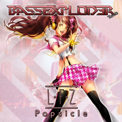 LFZ - Popsicle (BassExplod3r Remix)