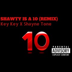 Shawty Is A 10(Remix)Ft Shayne Tone