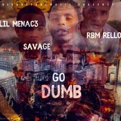 GO DUMB ft RBM Rello