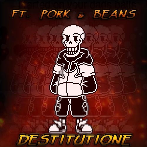 [TS!Underswap] - Destitutione (Pork & Beans)