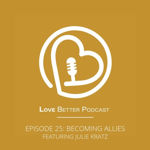 25 - Becoming Allies w/ Julie Kratz