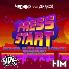 MDK - Press Start (Neowing vs Dex Arson Remixes) (Mashup)