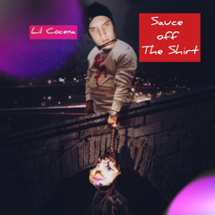Lil Cocena - Sauce Off The Shirt (Prod. T-Money Inc.)