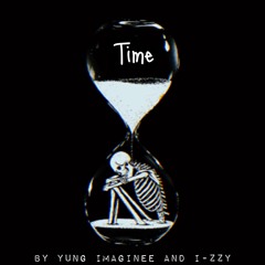 Time - Yung Imaginee and I-zzy