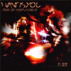 WANTISYOU (FEAT. H2H) (PROD ANDYSALRIGHT)