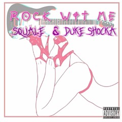 Rock Wit Me Ft Duke Shocka