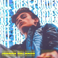 All These Parties - Johnny Orlando