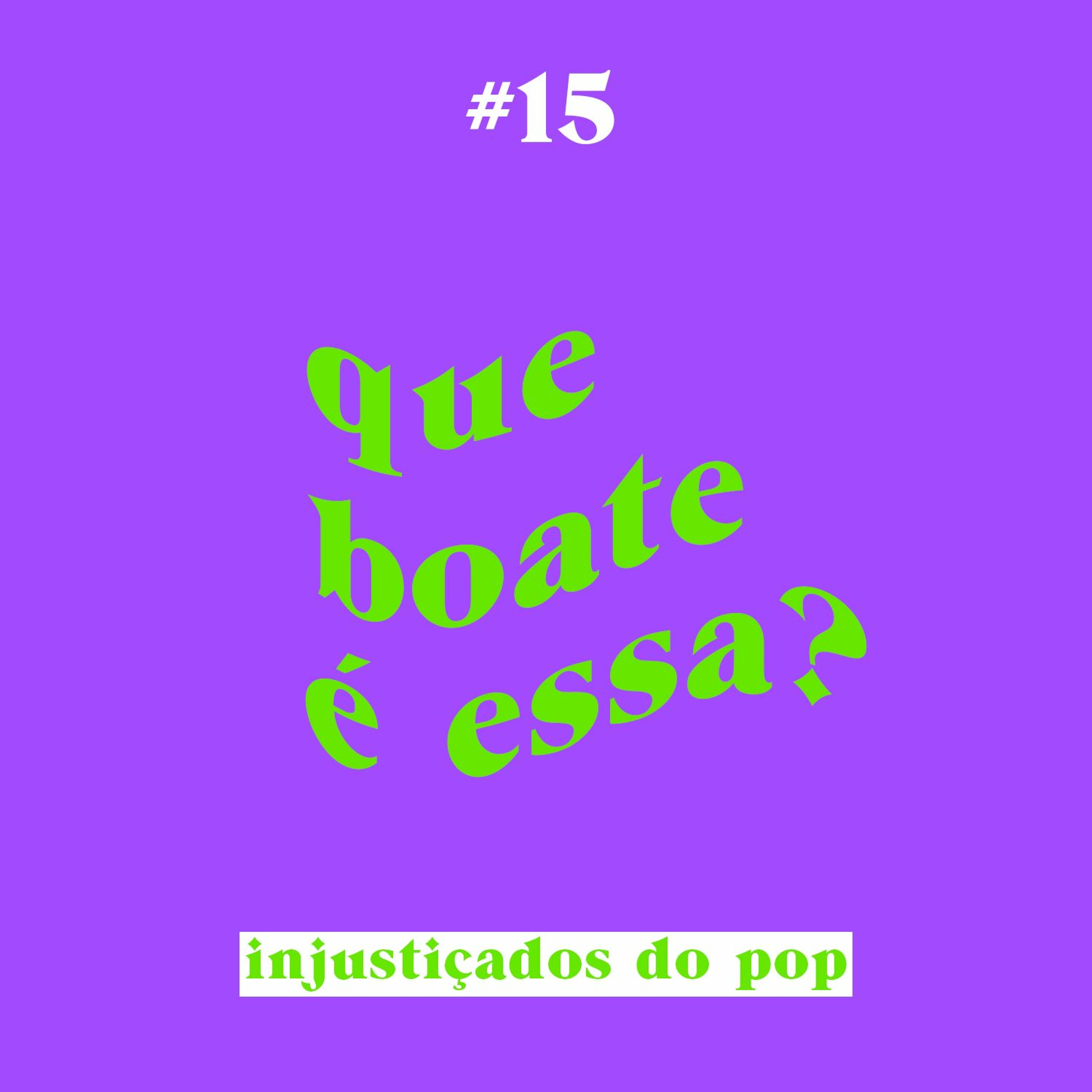 #15 - Injustiçados do Pop | Que Boate é Essa?