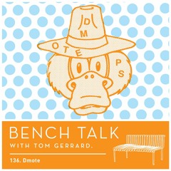 Bench Talk 136 - Dmote