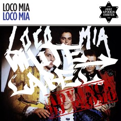 Loco Mia - Loco Mia (Jose Spinnin Cortes White Label Remix)