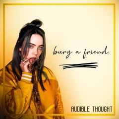 Billie Eilish - Bury A Friend (Audible Thought Remix)