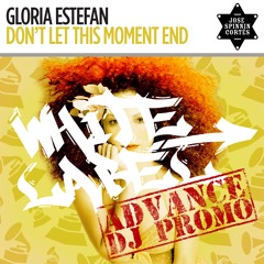Gloria Estefan - Don't Let This Moment End (Jose Spinnin Cortes White Label Remix)