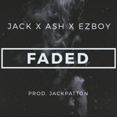 faded ft. EZBOY X Ash (prod. Jack Patton)