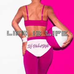 Dj Global Byte - Life Is Life (Speed Of Life Mix)