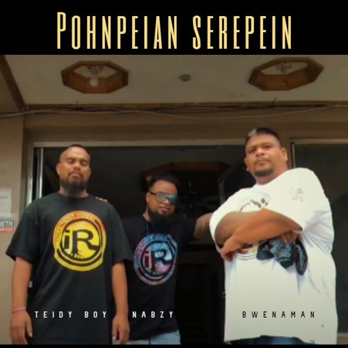 Pohnpeian Serepein  - Teidy Boy, Nabzy & Bwenaman