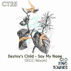 Destiny's Child - Say My Name (SEGG Rework)  [Free Download]